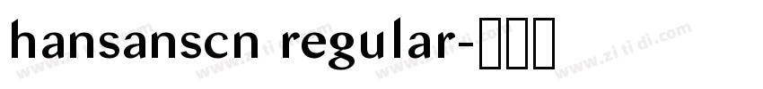 hansanscn regular字体转换